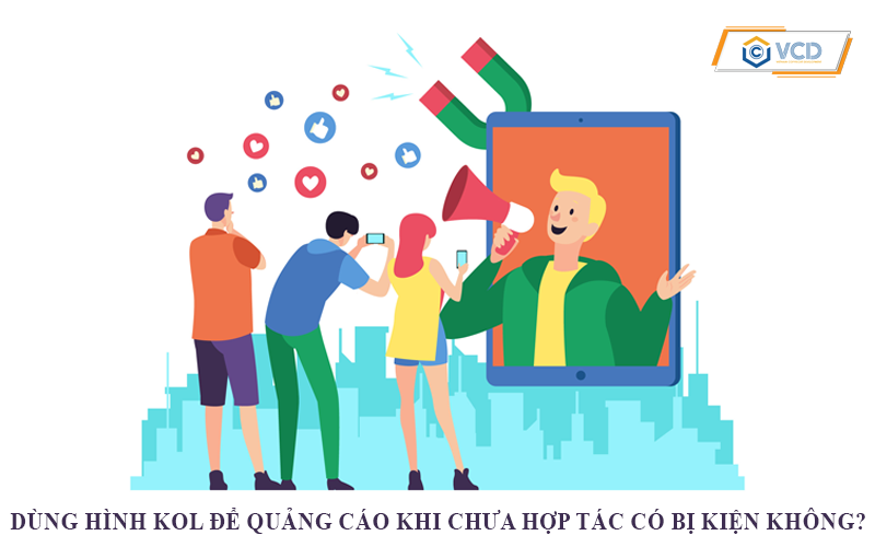 Dùng hình KOL để quảng cáo khi chưa hợp tác có bị kiện không?