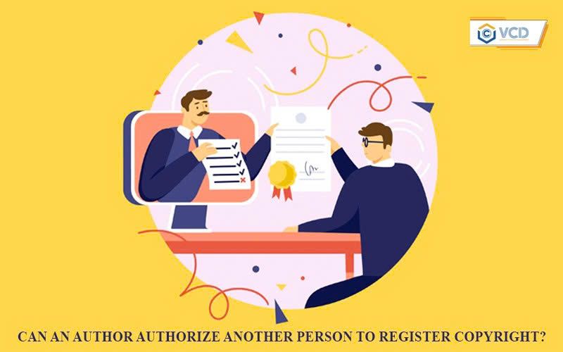 Can an author authorize another person to register a copyright?