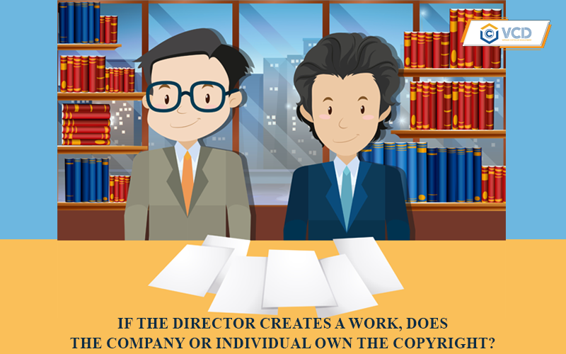 If the director creates a work, does the company or individual own the copyright?