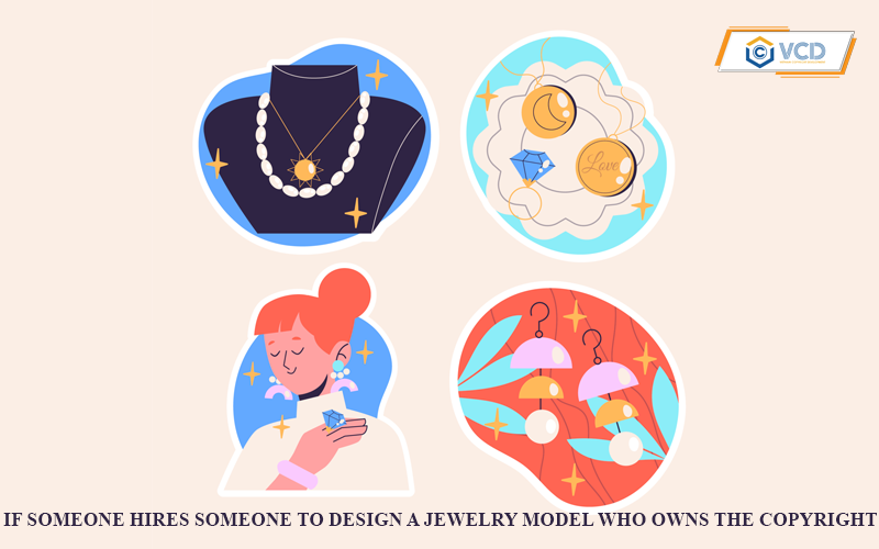 If someone hires someone to design a jewelry model, who owns the copyright?
