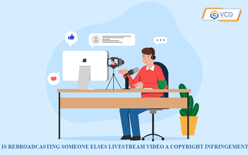 Is rebroadcasting someone else's livestream video a copyright infringement?