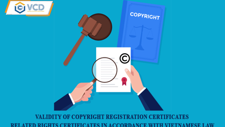 Validity of Copyright Registration Certificate, Related Rights Registration Certificate in accordance with Vietnamese law