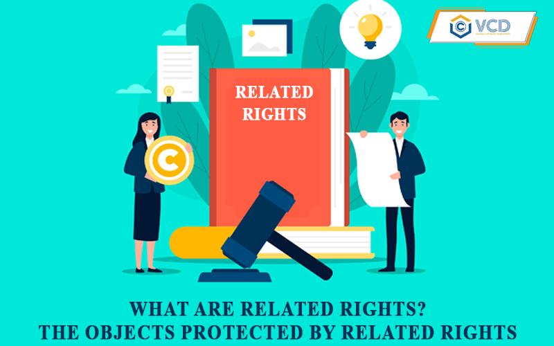 What are copyright-related rights and the objectives are protected by related rights