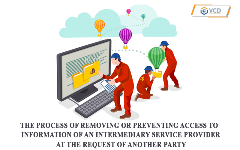 The process of removing or preventing access to information of an intermediary service provider at the request of another party