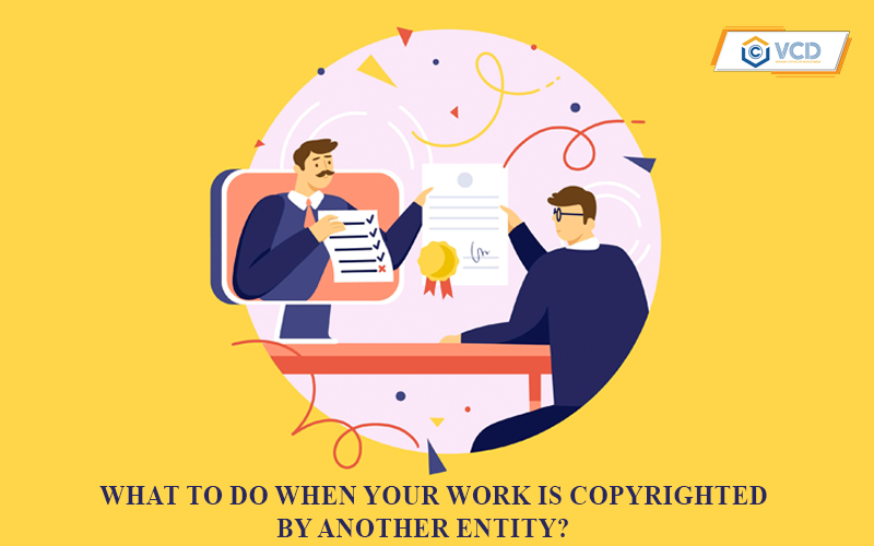 What to do when your work is copyrighted by another entity?