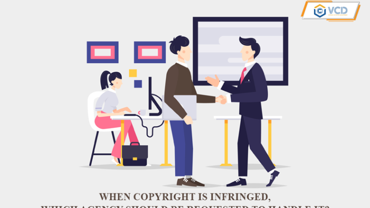 When copyright is infringed, which agency should be requested to handle it?