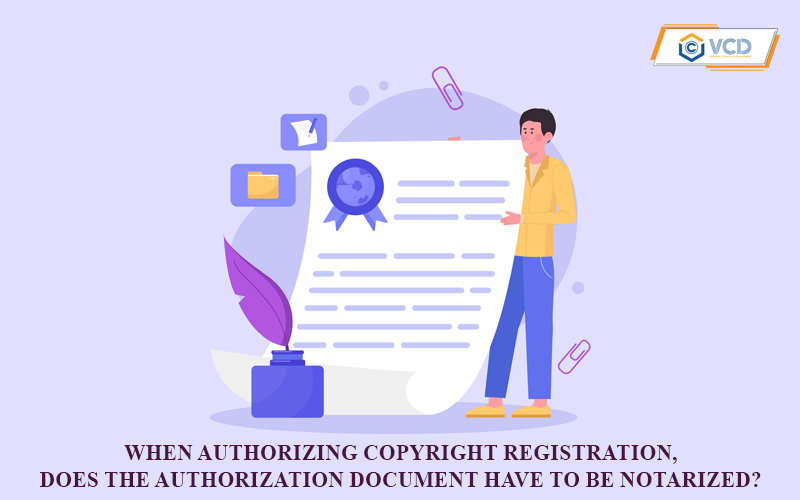 When authorizing copyright registration, does the authorization document have to be notarized?