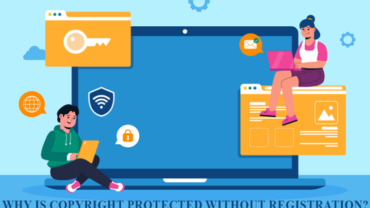 Why is copyright protected without registration?