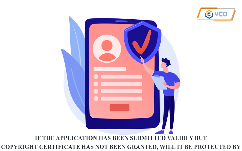 If the application has been submitted but the Copyright Certificate has not been issued, will it be protected by law?