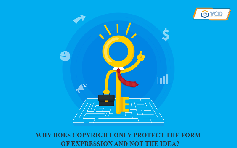 Why does copyright only protect the form of expression, not the idea?