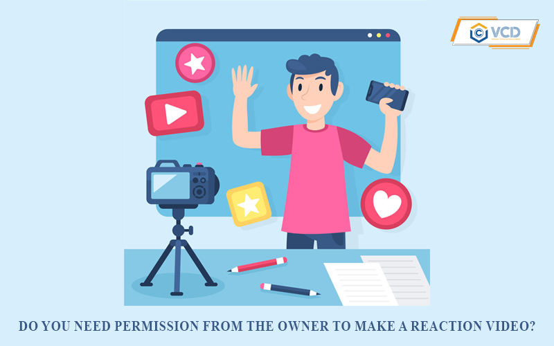 Do I need permission from the owner to make a reaction video?