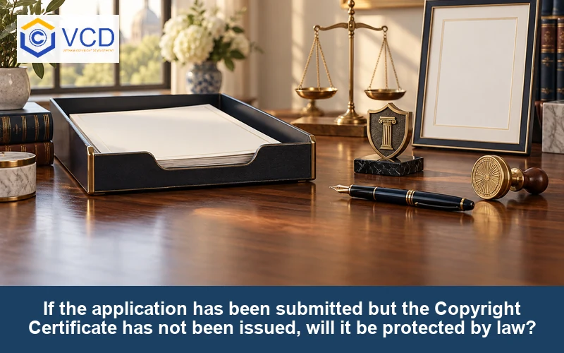 If the application has been submitted but the Copyright Certificate has not been issued, will it be protected by law?