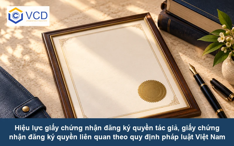 Hiệu lực giấy chứng nhận đăng ký quyền tác giả, giấy chứng nhận đăng ký quyền liên quan theo quy định pháp luật Việt Nam