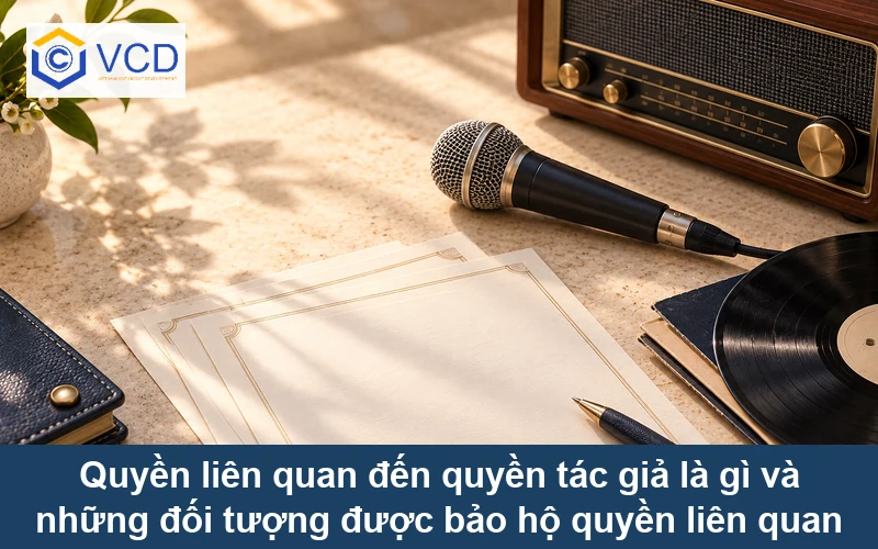 Quyền liên quan đến quyền tác giả là gì và những đối tượng được bảo hộ quyền liên quan