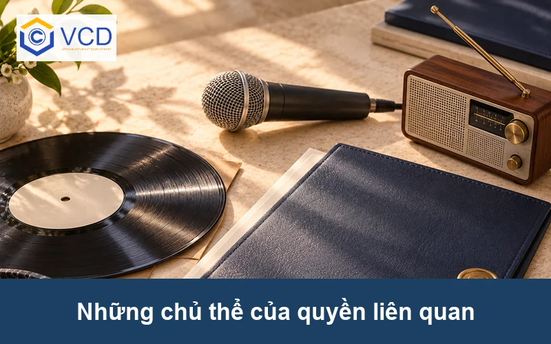 Những chủ thể của quyền liên quan