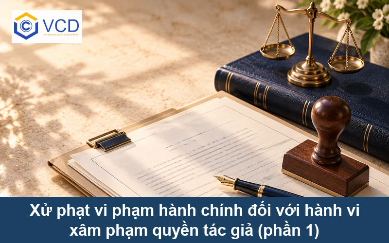Xử phạt vi phạm hành chính đối với hành vi xâm phạm quyền tác giả (phần 1)