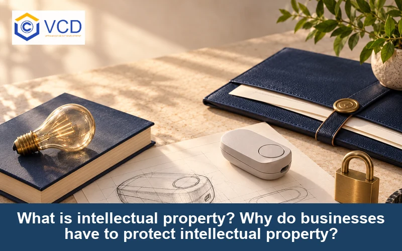 What is intellectual property? Why do businesses have to protect intellectual property?