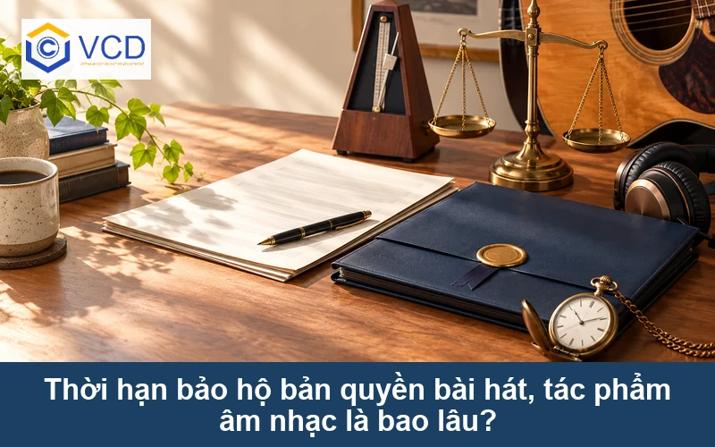 Thời hạn bảo hộ bản quyền bài hát, tác phẩm âm nhạc là bao lâu?